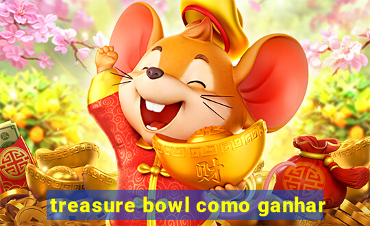 treasure bowl como ganhar